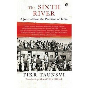 The Sixth River: A Journal from the Partition of India, Paperback - Fikr Taunsvi imagine