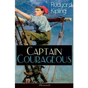 Captain Courageous (Illustrated): Adventure Novel, Paperback - Rudyard Kipling imagine