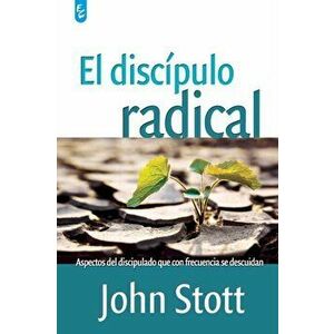 El Discpulo Radical, Paperback - John Stott imagine