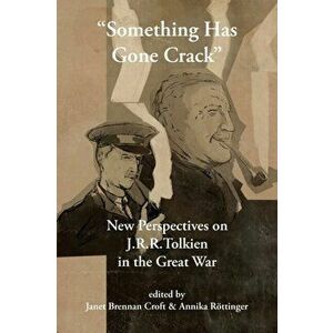 "Something Has Gone Crack": New Perspectives on J.R.R. Tolkien in the Great War, Paperback - Janet Brennan Croft imagine