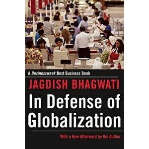 In Defense of Globalization, Paperback - Jagdish Bhagwati imagine
