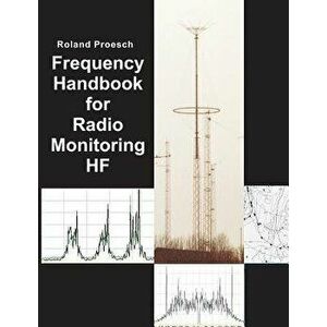Frequency Handbook for Radio Monitoring HF, Paperback - Roland Proesch imagine