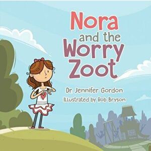 Nora and the Worry Zoot, Paperback - Jennifer Gordon imagine