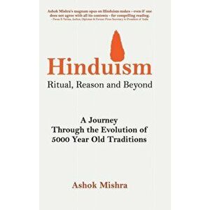 Hinduism - Ritual, Reason and Beyond, Hardcover - Ashok Mishra imagine