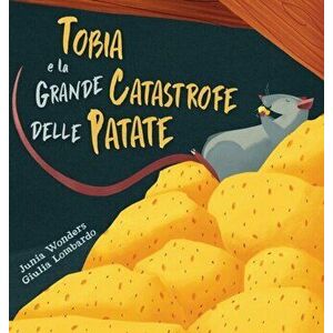 Tobia e la grande catastrofe delle patate, Hardcover - Junia Wonders imagine