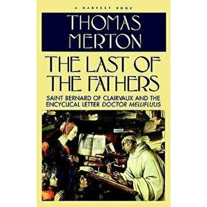 Last of the Fathers, Paperback - Thomas Merton imagine
