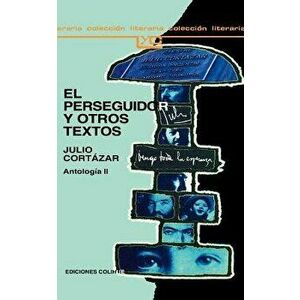 El Perseguidor y Otros Textos, Paperback - Julio Cortazar imagine