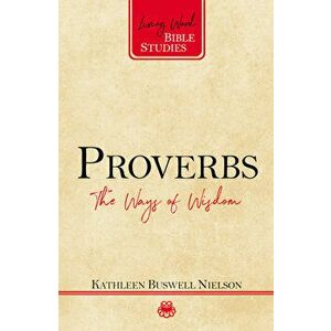 Proverbs: The Ways of Wisdom, Paperback - Kathleen Nielson imagine