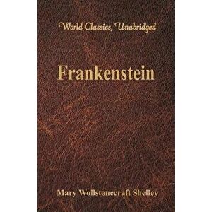 Frankenstein (World Classics, Unabridged), Paperback - Mary Wollstonecraft Shelley imagine