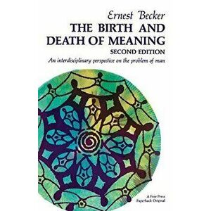 The Birth and Death of Meaning, Paperback - Ernest Becker imagine