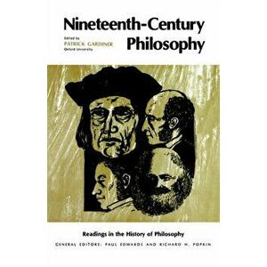 Nineteenth-Century Philosophy, Paperback - Patrick Gardiner imagine