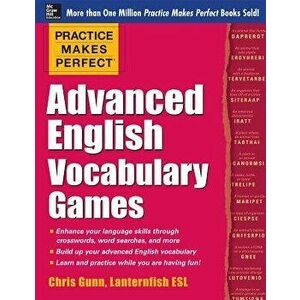 Practice Makes Perfect Advanced English Vocabulary Games, Paperback - Chris Gunn imagine