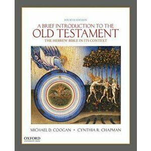 A Brief Introduction to the Old Testament: The Hebrew Bible in Its Context, Paperback - Michael D. Coogan imagine