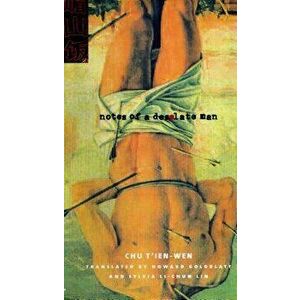 Notes of a Desolate Man, Paperback - T'Ien-Wen Chu imagine
