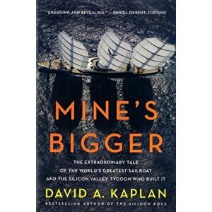 Mine's Bigger, Paperback - David A. Kaplan imagine