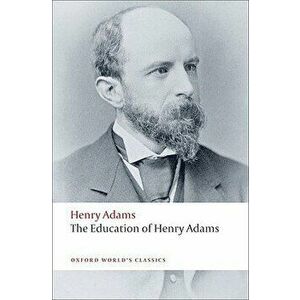 The Education of Henry Adams, Paperback - Henry Adams imagine