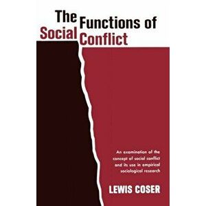 The Functions of Social Conflict, Paperback - Lewis A. Coser imagine