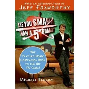 Are You Smarter Than a Fifth Grader?: The Play-At-Home Companion Book to the Hit TV Show!, Paperback - Michael Benson imagine