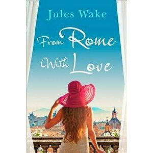 From Rome with Love, Paperback - Jules Wake imagine