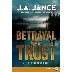 Betrayal of Trust: A J. P. Beaumont Novel, Paperback - J. A. Jance imagine