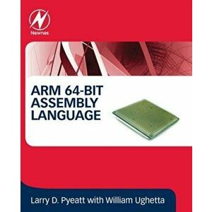 Arm 64-Bit Assembly Language, Paperback - Larry D. Pyeatt imagine