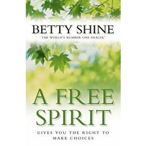 A Free Spirit, Paperback - Betty Shine imagine