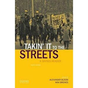Takin' It to the Streets: A Sixties Reader, Paperback - Alexander Bloom imagine