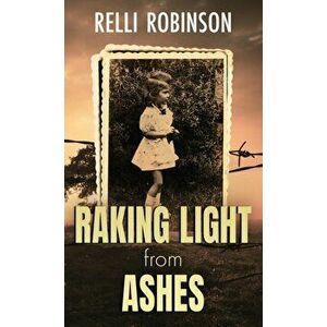 Raking Light from Ashes, Hardcover - Relli Robinson imagine