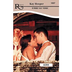 Iubire sau nimic - Kay Hooper imagine