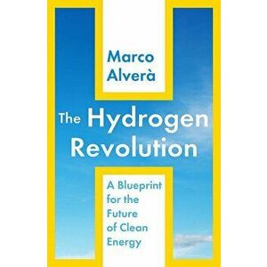 The Hydrogen Revolution - Marco Alvera imagine