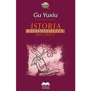 Istoria Budismului Zen din China - Gu Yuxiu imagine