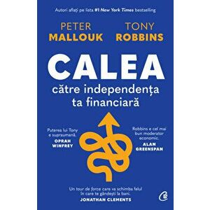 Calea catre independenta ta financiara - Peter Mallouk, Tony Robbins imagine