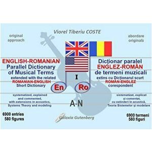 Dictionar paralel ENGLEZ-ROMAN de termeni muzicali. Volumul1: A-N - Viorel Tiberiu Coste imagine