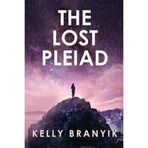 The Lost Pleiad, Paperback - Kelly Branyik imagine