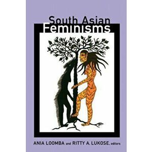South Asian Feminisms, Paperback - Ania Loomba imagine
