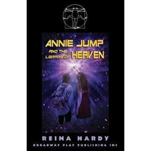 Annie Jump and the Library of Heaven, Paperback - Reina Hardy imagine