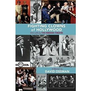 Fighting Clowns of Hollywood: With Laffs by THE FIRESIGN THEATRE (hardback), Hardcover - David Ossman imagine