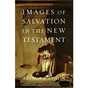 Images of Salvation in the New Testament, Paperback - Brenda Colijn imagine