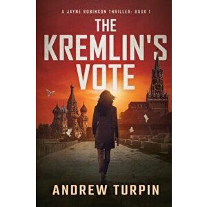 The Kremlin's Vote, Hardcover - Andrew Turpin imagine