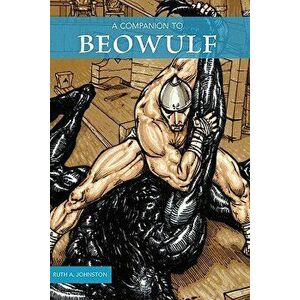 A Companion to Beowulf, Paperback - Ruth A. Johnston imagine