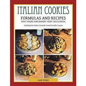 Italian Cookies and American Cookies Also Italian Cream to fill Connoli Shells, Paperback - Sam Faro imagine