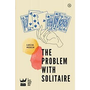 The Problem With Solitaire, Paperback - Lucia Misch imagine