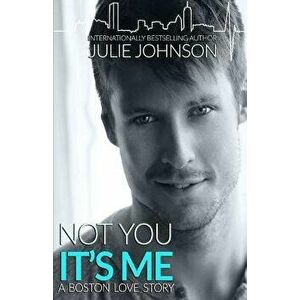 Not You It's Me, Paperback - Julie Johnson imagine