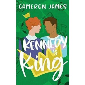 Kennedy is King, Paperback - Cameron James imagine