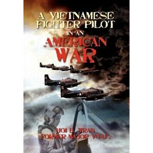 A Vietnamese Fighter Pilot in an American War, Hardcover - Hoi B. Tran imagine