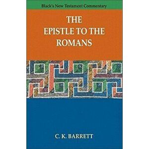 The Epistle to the Romans, Paperback - C. K. Barrett imagine