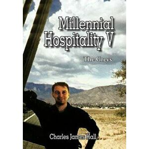 Millennial Hospitality V: The Greys, Hardcover - Charles James Hall imagine