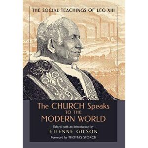 The Church Speaks to the Modern World: The Social Teachings of Leo XIII, Hardcover - Etienne Gilson imagine