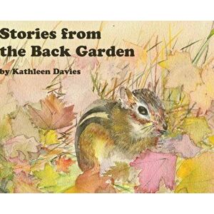 Stories from the Back Garden, Hardcover - Kathleen Davies imagine