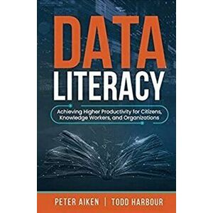 Data Literacy, Paperback - Peter Aiken imagine